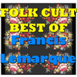 Folk Cult: Best Of Francis Lemarque