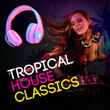 Tropical House Classics