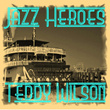 Jazz Heroes - Teddy Wilson