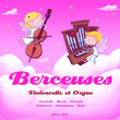 Berceuses Orgues Et Violoncelles