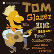 Tom Glazer Sings Honk-Hiss-Tweet-Gggggggggg And Other Children's Favorites