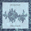 # Positive Meditate