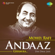 Andaaz Gham Ka: Din Dhal Jaye - Mohd. Rafi