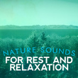 Nature Sounds for Rest and Relaxation
