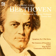 Beethoven: Symphony No. 3, The Creatures Of Prometheus, Fidelio, King Stephen, Consecration Of The House