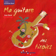 Ma guitare a des tiroirs (Collection mes premières chansons)