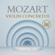 Mozart: Violin Concertos