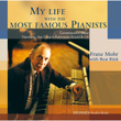 My Life With The Most Famous Pianists