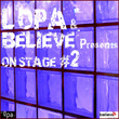 L'opa & Believe Presents On Stage N. 2