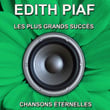 Edith Piaf - Les Plus Grands Succès - Chansons éternelles