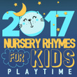 2017 Nursery Rhymes for Kids Playtime