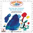 Da hat der Himmel die Erde berührt