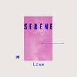 # Serene Love