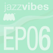 Jazz Vibes Ep6