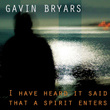 I Have Heard It Said That A Spirit Enters