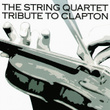 The String Quartet Tribute To Eric Clapton