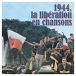 1944, La Libération En Chansons