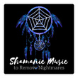 Shamanic Music to Remove Nightmares - Healing Sounds for Calm Night, Positive Energy, Spiritual Meditation