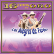 16 Éxitos de Oro de los Alégres de Terán