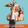 Wish I Was Here (music From The Motion Picture)