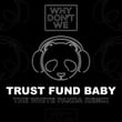 Trust Fund Baby (The White Panda Remix)