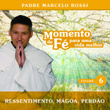Momento De Fé Para Uma Vida Melhor (ressentimento, Mágoa, Perdão)