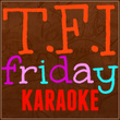 T.F.I. Friday Karaoke