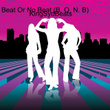 Beat Or No Beat (B. O. N. B)