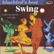 Swing: Bandstand Kings (bluebird's Best Series)