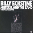 The Savoy Sessions: Billy Eckstine - Mister B. And The Band