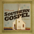 Ultimate Southern Gospel Classics