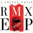 A Joyful Noise Rmx Ep