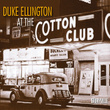 Duke Ellington At The Cotton Club