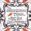 The String Quartet Tribute To The Red Hot Chili Peppers