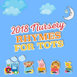 2018 Nursery Rhymes For Tots