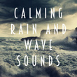 Calming Rain and Wave Sounds