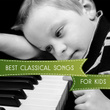 Best Classical Songs for Kids – Baby Music, Little Genius, Brain Development, Train Mind Your Baby, Mozart