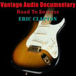 Vantage Audio Documentary: Star Profile, Eric Clapton