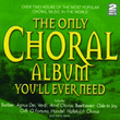 The Only Choral Album You' Ll Ever Need