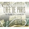 Cafe De Paris - 50 French Classics