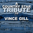 A Country Star Tribute To Vince Gill