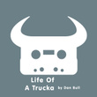Life Of A Trucka