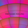 The Same Feeling
