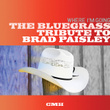 The Vocal Bluegrass Tribute To Brad Paisley: Where I'm Going