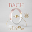 Bach: Violin Concertos