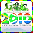 2010, A South African Celebration : Beats, Rhythms And Vibes From The Rainbow Nation