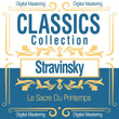 Stravinsky, Le Sacre Du Printemps (Classics Collection)