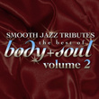 Smooth Jazz Tributes: Best Of Body & Soul 2