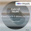 Fauré: Piano Trio in D Minor, Op. 120