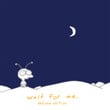 Wait For Me (deluxe Edition)